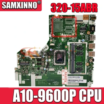 Akemy DG526 DG527 DG726 NMB341 NMB-341 Fő tábla A Lenovo IdeaPad 320-15ABR laptop alaplap A10-9600P CPU teljes vizsgált