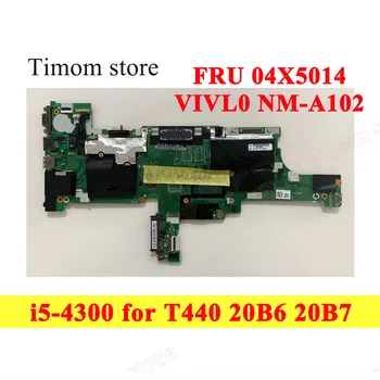 i5-4300 az T440 ThinkPad 20B6 20B7 Lenovo Laptop Integrált Alaplapok VIVL0 NM-A102 DDR3, Intel Core I5 4300U 04X5014 04X5012