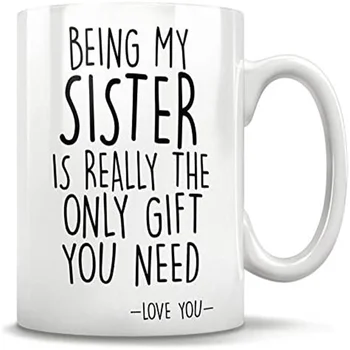 Hogy a Húgom az egyetlen ajándék, amit kell - Szeretlek Nővér ajándék bögre - Vicces ajándék Nővér bögre, a legjobb Nővér ajándék