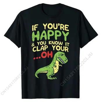 Ha Boldog Vagy, Te is Tudod Taps Az Ó Trex Vicces Dino T-Shirt PrintingGift Maximum Ing Aranyos Pamut Férfi Tshirts